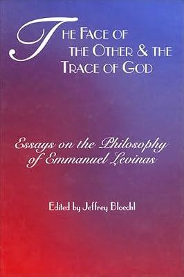 The Face of the Other & the Trace of God: Essays on the Philosophy of Emmanuel Levinas (Perspectives in Continental Philosophy, 10) | Paperback | Philosophy