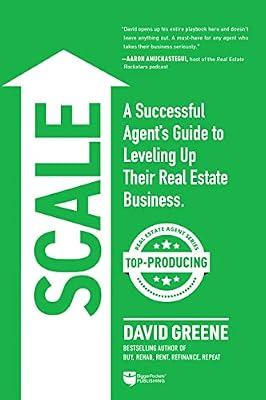 Scale: A Successful Agent’s Guide to Leveling Up a Real Estate Business: 3 (The Top-Producing Real Estate Agent) by Greene, David | Paperback | Business & Economics