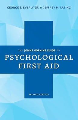 The Johns Hopkins Guide to Psychological First Aid by Lating, Jeffrey M.; Everly Jr., George S. | Paperback | Medical