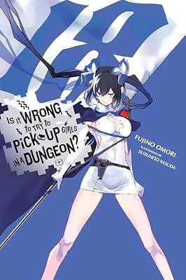 Is It Wrong to Try to Pick Up Girls in a Dungeon?, Vol. 18 (light novel): Volume 18 by DeLucia, Dale; Omori, Fujino; Yasuda, Suzuhito | Paperback | Adventure