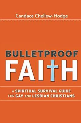 Bulletproof Faith: A Spiritual Survival Guide for Gay and Lesbian Christians by Chellew-hodge, Candace | Paperback | Religion