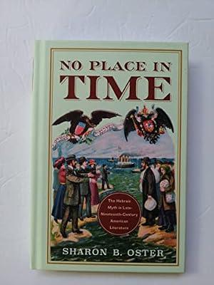 No Place in Time: The Hebraic Myth in Late Nineteenth-Century American Literature by Oster, Sharon B. | Hardcover | Literature: History & Criticism