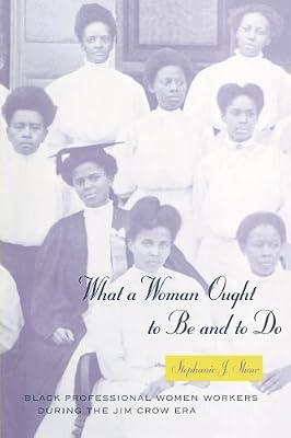 What a Woman Ought to Be and to Do: Black Professional Women Workers During the Jim Crow Era (Women in Culture and Society) by Shaw, Stephanie J. | Paperback | History Of The Americas