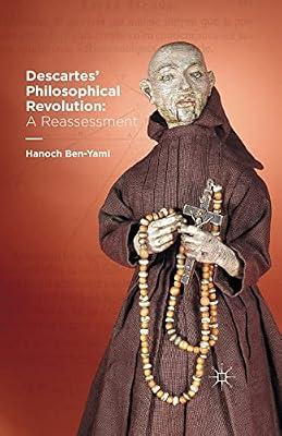 Descartes' Philosophical Revolution: A Reassessment by H. Ben-Yami | Paperback | History Of Western Philosophy