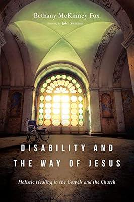 Disability and the Way of Jesus - Holistic Healing in the Gospels and the Church: History and Aftermath by Fox, Bethany Mckinney | Paperback | Social Science