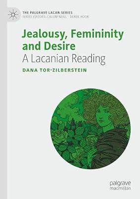 Jealousy, Femininity and Desire: A Lacanian Reading (The Palgrave Lacan Series) by Dana Tor-Zilberstein | Hardcover | Psychoanalytical Theory (Freudian Psychology)