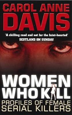 Women Who Kill: Profiles of Female Serial Killers by Davis, Carol Anne | Paperback | True Crime