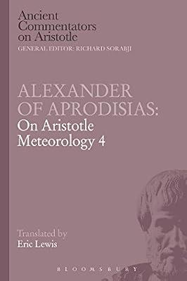 Alexander of Aprodisias: On Aristotle Meteorology 4 (Ancient Commentators on Aristotle) by Lewis, Eric | Paperback | Philosophy