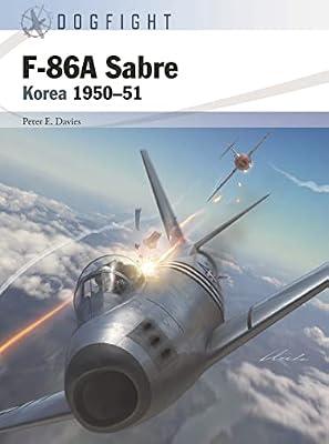 F-86A Sabre: Korea 1950-51 (Dogfight) by Davies, Peter E. | Paperback | History