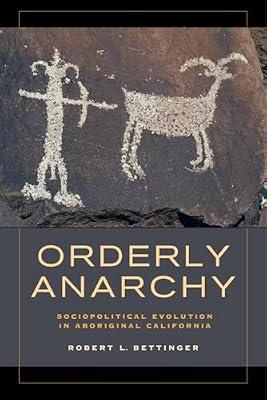 Orderly Anarchy: Sociopolitical Evolution in Aboriginal California: 8 (Origins of Human Behavior and Culture, 8) by Bettinger, Robert L. | Hardcover | Social Science