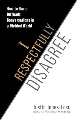 I Respectfully Disagree: How to Have Difficult Conversations in a Divided World by Jones-Fosu, Justin | Paperback | Business & Economics