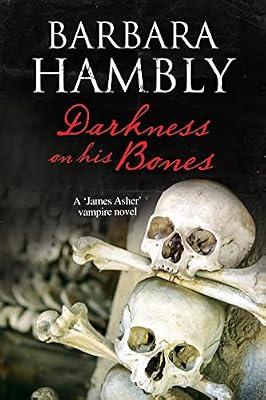 Darkness on His Bones: A Vampire Mystery: 6 (A James Asher Vampire Novel) by Hambly, Barbara | Hardcover | Modern & Contemporary Fiction (Post C 1945)