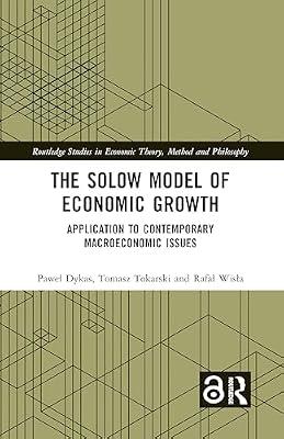 The Solow Model of Economic Growth: Application to Contemporary Macroeconomic Issues (Routledge Studies in Economic Theory, Method and Philosophy) by Tokarski, Tomasz; Dykas, Pawel; Wisla, Rafal | Hardcover | Business & Economics