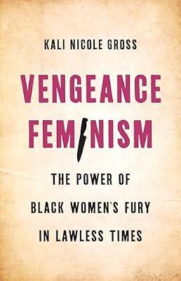 Vengeance Feminism: The Power of Black Women's Fury in Lawless Times by Gross, Kali | Hardcover | Social Science