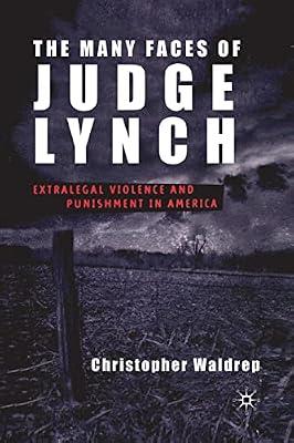 The Many Faces of Judge Lynch: Extralegal Violence and Punishment in America by Waldrep, C. | Paperback | History Of The Americas