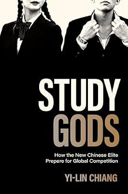 Study Gods: How the New Chinese Elite Prepare for Global Competition by Chiang, Yi-Lin | Hardcover | Social Science