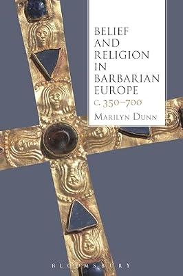 Belief and Religion in Barbarian Europe C. 350-700 by Dunn, Marilyn | Hardcover | History