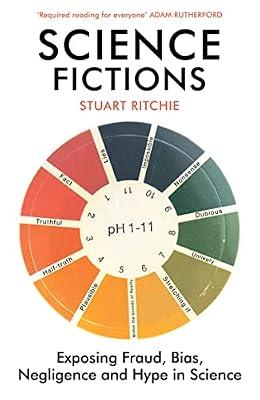 Science Fictions: Exposing Fraud, Bias, Negligence and Hype in Science by Ritchie, Stuart | Paperback | Popular Science