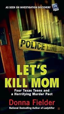 Let's Kill Mom: Four Texas Teens and a Horrifying Murder Pact by Fielder, Donna | Paperback | True Crime