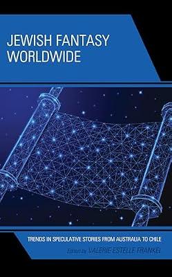 Jewish Fantasy Worldwide: Trends in Speculative Stories from Australia to Chile (Jewish Science Fiction and Fantasy) | Hardcover | Jewish Studies