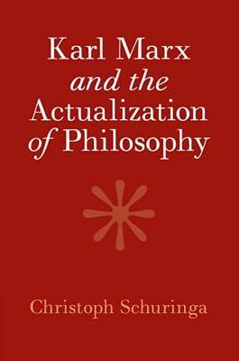 Karl Marx and the Actualization of Philosophy by Schuringa, Christoph | Paperback | Philosophical Traditions And Schools Of Thought