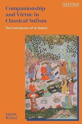 Companionship and Virtue in Classical Sufism: The Contribution of Al-sulami by Welle, Jason | Hardcover | History