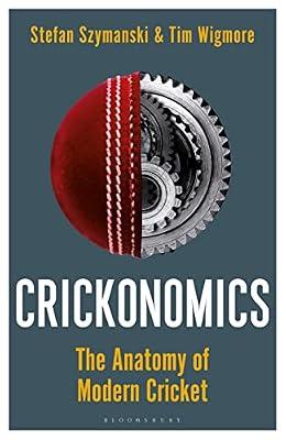 Crickonomics: The Anatomy of Modern Cricket by Stefan Szymanski, Szymanski; Tim Wigmore, Wigmore | Paperback | Probability And Statistics