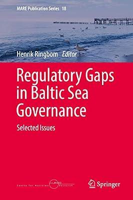 Regulatory Gaps in Baltic Sea Governance: Selected Issues: 18 (MARE Publication Series) | Hardcover | Public International Law