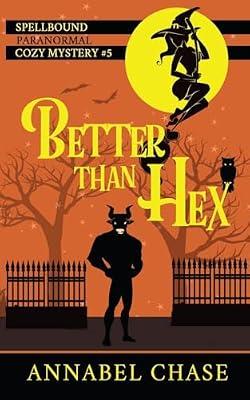 Better Than Hex: 5 (Spellbound Paranormal Cozy Mystery) by Chase, Annabel | Paperback | Crime & Mystery