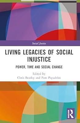 Living Legacies of Social Injustice: Power, Time and Social Change | Paperback | Social Science