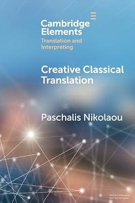 Creative Classical Translation (Elements in Translation and Interpreting) by Nikolaou, Paschalis | Paperback | Linguistics