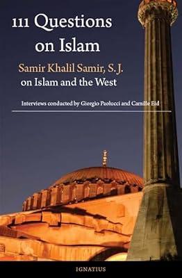 111 Questions on Islam: Samir Khalil Samir, S.J. on Islam and the West ; a Series of Interviews Conducted by Giorgio Paolucci and Camille Eid by Eid, Camille; Paolucci, Giorgio | Paperback | Islam