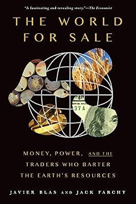 The World for Sale: Money, Power, and the Traders Who Barter the Earth's Resources by Farchy, Jack; Blas, Javier | Paperback | Business & Economics
