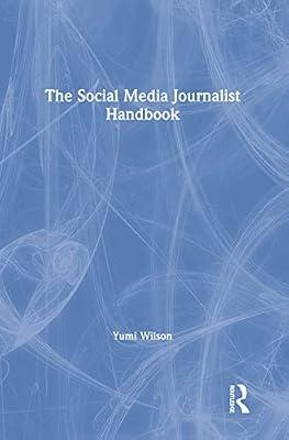 The Social Media Journalist Handbook by Wilson, Yumi | Hardcover | The Arts: General Topics