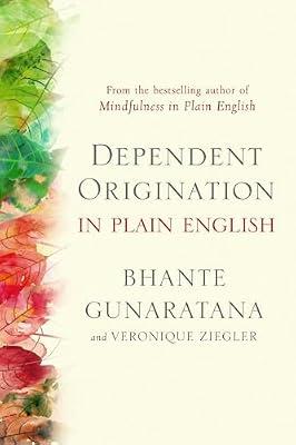 DEPENDENT ORIGINATION IN PLAIN ENGLISH by Gunaratana, Bhante; Ziegler, Veronique | Paperback | Religion