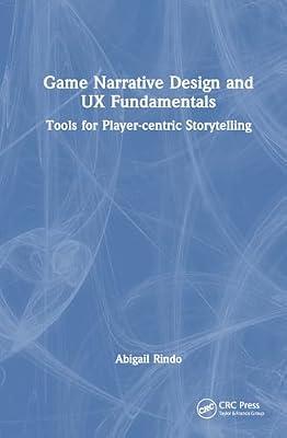 Game Narrative Design and Ux Fundamentals: Tools for Player-centric Storytelling by Rindo, Abigail | Hardcover | Computer Games Design