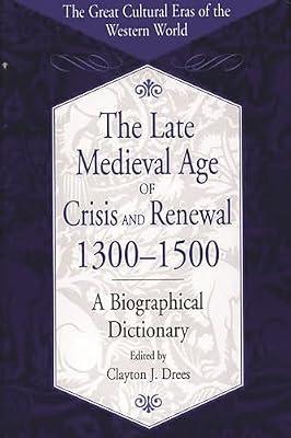 The Late Medieval Age of Crisis and Renewal, 1300-1500: A Biographical Dictionary (The Great Cultural Eras of the Western World) | Hardcover | History