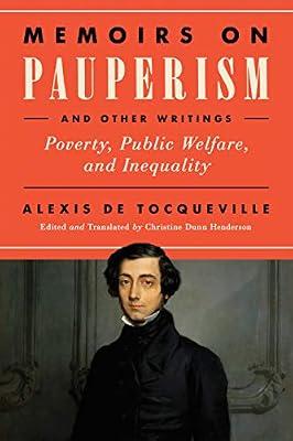 Memoirs on Pauperism and Other Writings: Poverty, Public Welfare, and Inequality by de Tocqueville, Alexis | Paperback | General & World History
