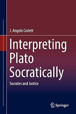 Interpreting Plato Socratically: Socrates and Justice by Corlett, J. Angelo | Hardcover | Philosophy