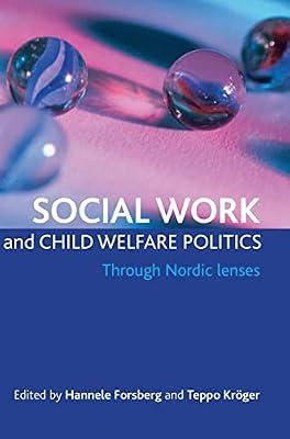 Social work and child welfare politics: Through Nordic lenses | Hardcover | Child Welfare