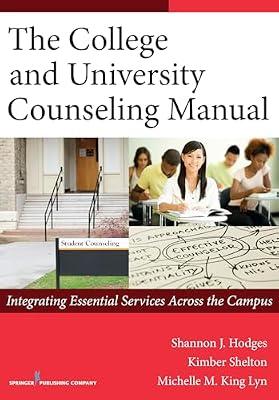 The College and University Counseling Manual: Integrating Essential Services Across the Campus by Lyn, Michelle; Shelton, Kimber; Hodges, Shannon | Paperback | Higher & Further Education