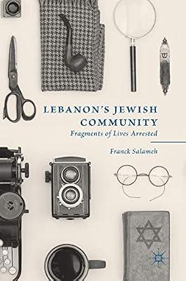 Lebanon’s Jewish Community: Fragments of Lives Arrested by Salameh, Franck | Hardcover | Lebanon