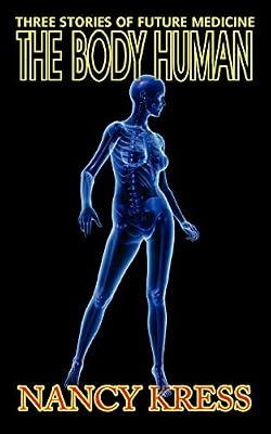 The Body Human: Three Stories of Future Medicine by Kress, Nancy | Paperback | Science Fiction
