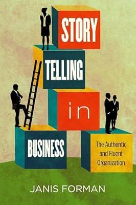 Storytelling in Business: The Authentic and Fluent Organization by Forman, Janis | Hardcover | Business & Economics