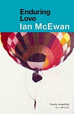 Enduring Love: AS FEAUTRED ON BBC2’S BETWEEN THE COVERS by McEwan, Ian | Paperback | Modern And Contemporary Fiction (Post 1945)
