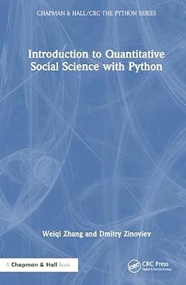 Introduction to Quantitative Social Science With Python (Chapman & Hall/Crc the Python) by Zhang, Weiqi; Zinoviev, Dmitry | Hardcover | Business & Economics