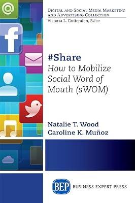 #Share: How to Mobilize Social Word of Mouth (sWOM) by Muñoz, Caroline K.; Wood, Natalie T. | Paperback | Advertising