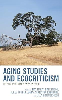 Aging Studies and Ecocriticism: Interdisciplinary Encounters (Ecocritical Theory and Practice) | Hardcover | Age Groups: The Elderly