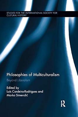 Philosophies of Multiculturalism: Beyond Liberalism (Studies for the International Society for Cultural History) | Paperback | History