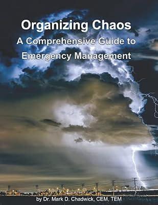 Organizing Chaos: A Comprehensive Guide to Emergency Management by Chadwick, Dr Mark D | Paperback | Social Impact Of Disasters